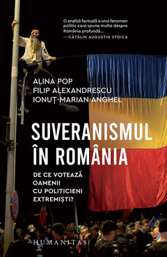 „Souveranismul în România. De ce votează oameni cu politicieni extremiști?“, Alina Pop, Filip Alexandrescu, Ionuț-Marian Anghel, Humanitas-Verlag